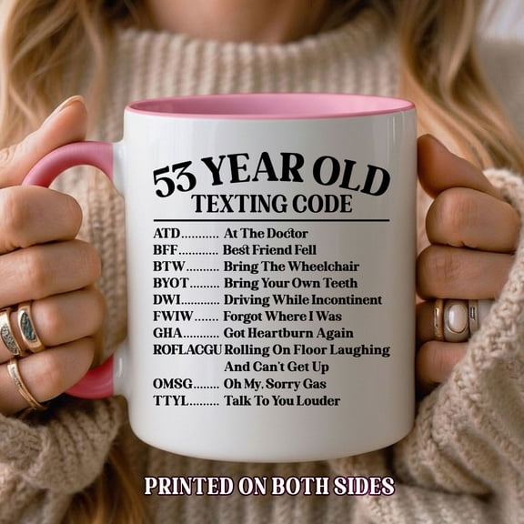 53 Year Old Texting Code Birthday Mug – Funny 53th Birthday Coffee Cup – Novelty Gag Gift for Men & Women – Printed on Both Sides
