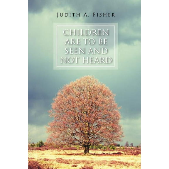 Children Are to Be Seen and Not Heard, (Paperback)
