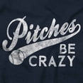 thumbnail image 2 of Funny Pitches Be Crazy Baseball Joke Men's Graphic T Shirt Tees Brisco Brands L, 2 of 6