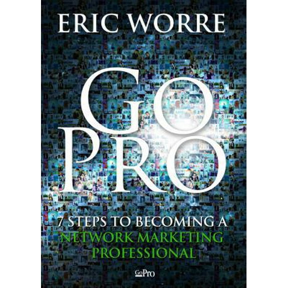 Pre-Owned Go Pro: 7 Steps to Becoming a Network Marketing Professional (Paperback) 0988667908 9780988667907