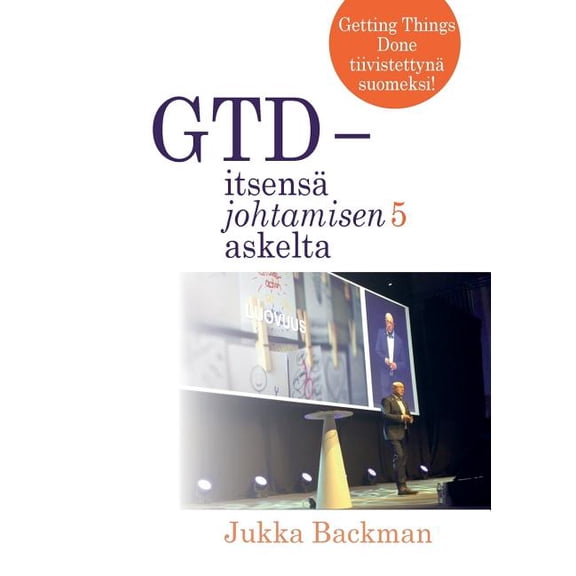 GTD - itsensä johtamisen 5 askelta: stressittömän aikaansaamisen taito, (Paperback)
