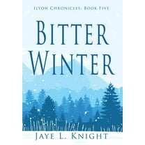 Ilyon Chronicles: Bitter Winter (Hardcover)