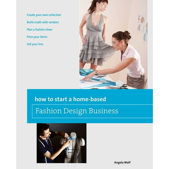 Home-Based Business How to Start a Home-based Fashion Design Business, (Paperback)