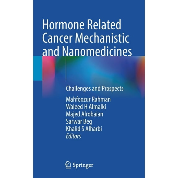 Hormone Related Cancer Mechanistic and Nanomedicines: Challenges and Prospects, (Hardcover)