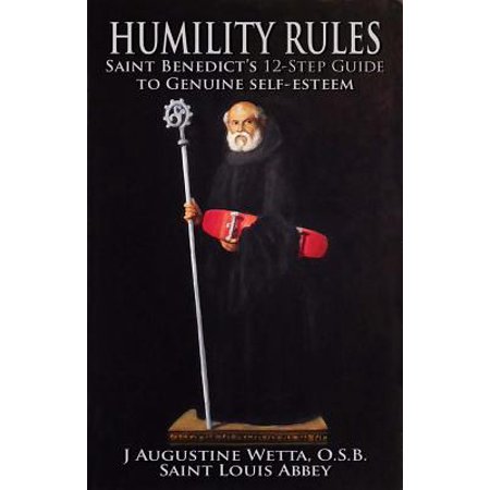 Rule Satin - Humility Rules : Saint Benedict's Twelve-Step Guide to Genuine Self-Esteem