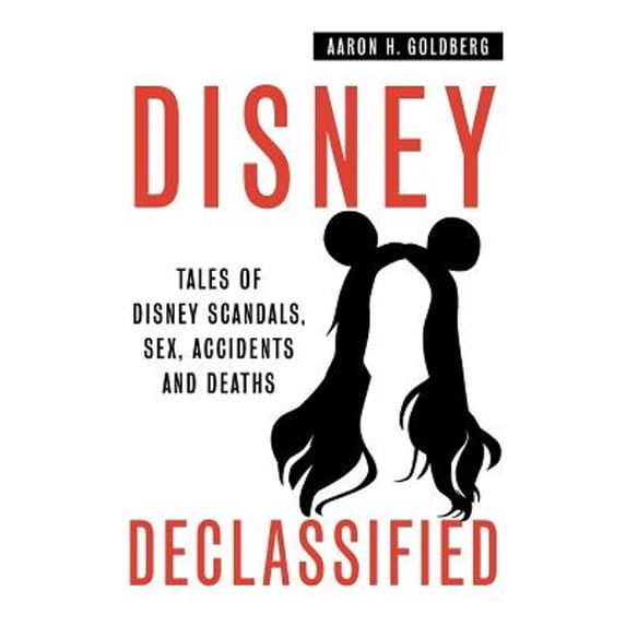 Pre-Owned Disney Declassified: Tales of Real Life Disney Scandals, Sex, Accidents and Deaths (Paperback) 0692256172 9780692256176