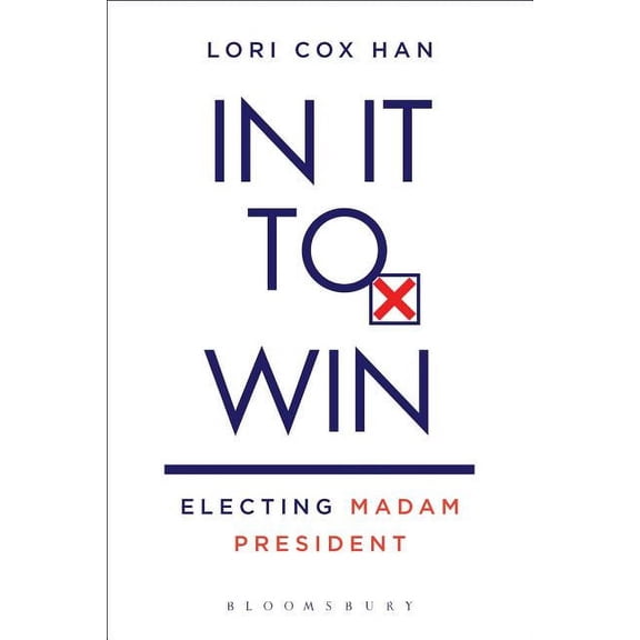 In It to Win: Electing Madam President, (Hardcover)