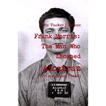 Frank Morris: The Man Who Escaped Alcatraz (Paperback) by Tucker Senter