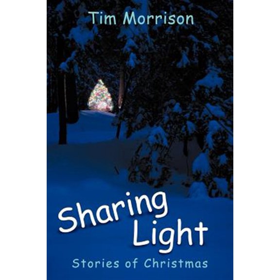 Pre-Owned Sharing Light: Stories of Christmas (Paperback) by Tim Morrison