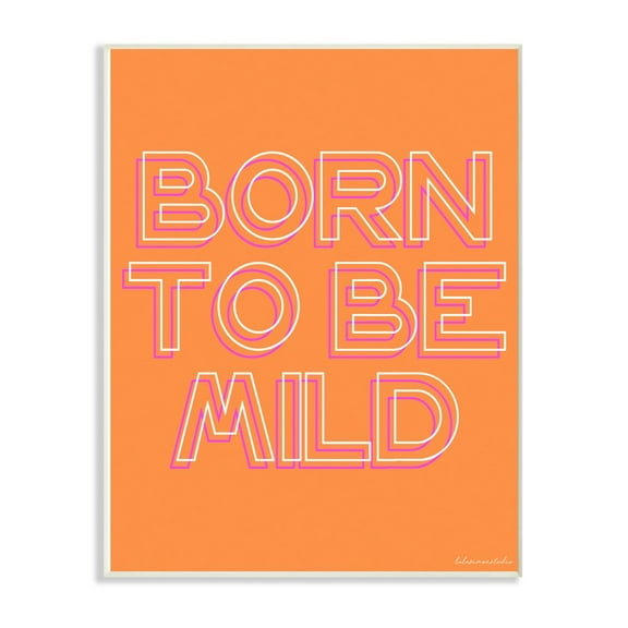 The Stupell Home Decor Born to be Mild Punchy Orange Neon Typography
