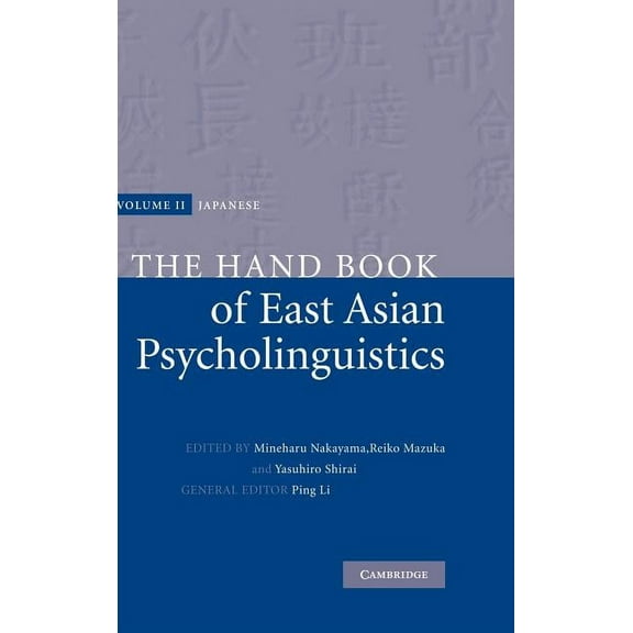 Handbook of East Asian Psycholinguistics The Handbook of East Asian Psycholinguistics: Volume 2, Japanese, Book 02, (Hardcover)