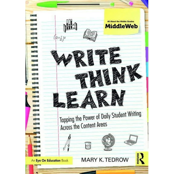 Write, Think, Learn: Tapping the Power of Daily Student Writing Across the Content Areas, (Paperback)