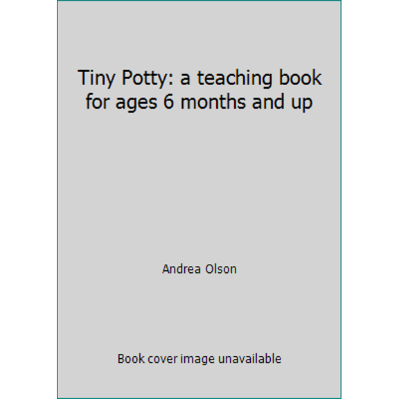 Pre-Owned Tiny Potty: a teaching book for ages 6 months and up (Unknown) 069250737X 9780692507377