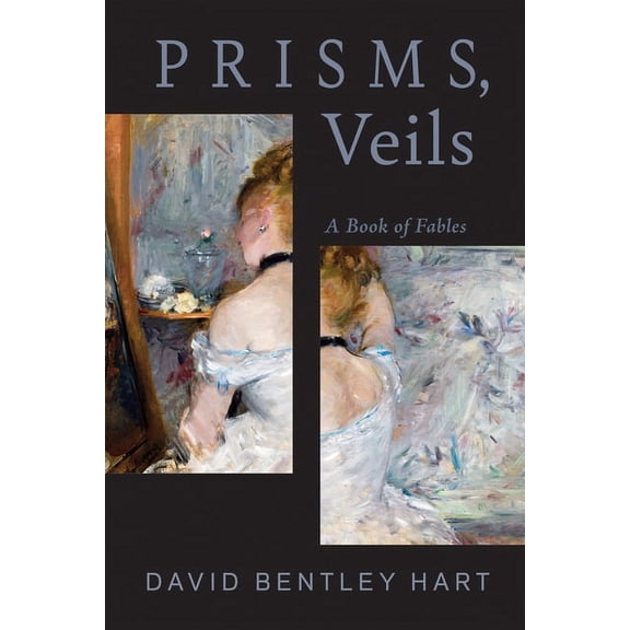 Prisms, Veils: A Book of Fables, (Hardcover)