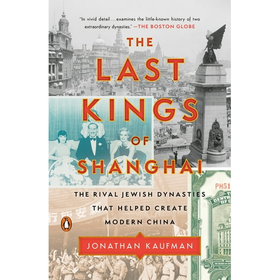 The Last Kings of Shanghai: The Rival Jewish Dynasties That Helped Create Modern China, (Paperback)