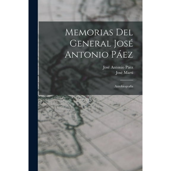 Memorias del general José Antonio Páez: AutobiografÃa, (Paperback)
