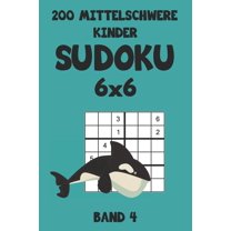 200 Mittelschwere Kinder Sudoku 6x6 Band 4: Sudoku Puzzle Rätselheft mit Lösung, 2 Rästel pro Seite (Paperback)