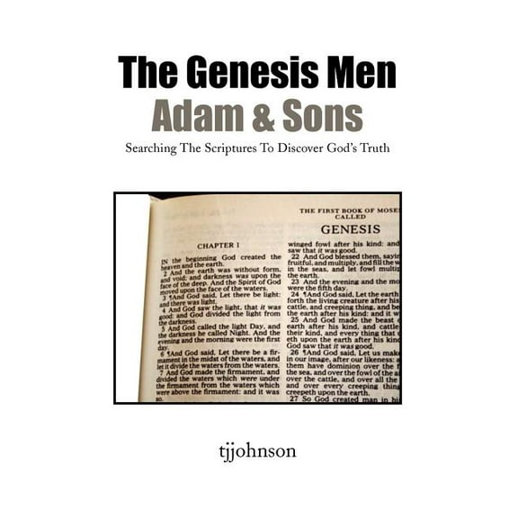 Genesis Men, Adam & Sons : Searching the Scriptures to Discover God's Truth