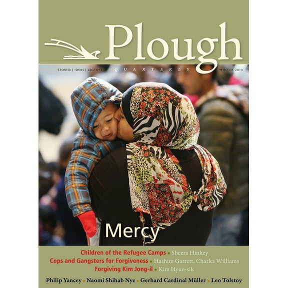 Plough Quarterly Plough Quarterly No. 7: Mercy, Book 7, (Paperback)