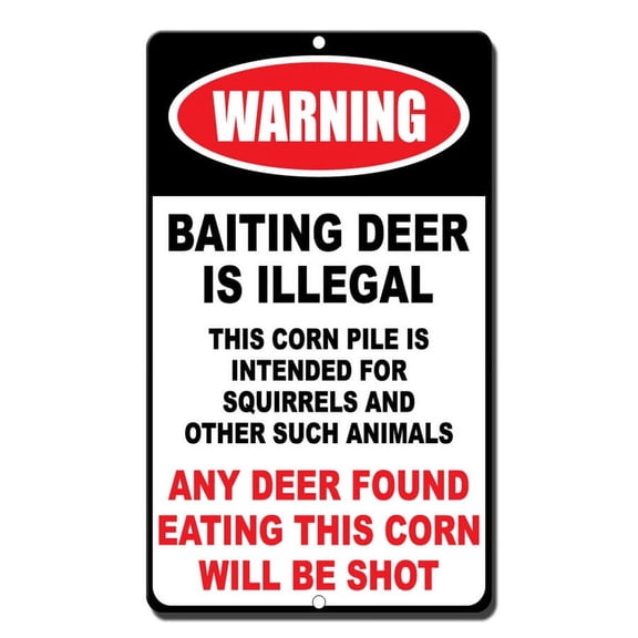 Warning Baiting Deer Is Illegal This Corn Pile Is Intended For Squirrels Sign Size: 8 x 12 Inch