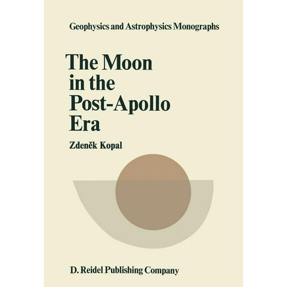 Geophysics and Astrophysics Monographs The Moon in the Post-Apollo Era, Book 7, (Paperback)