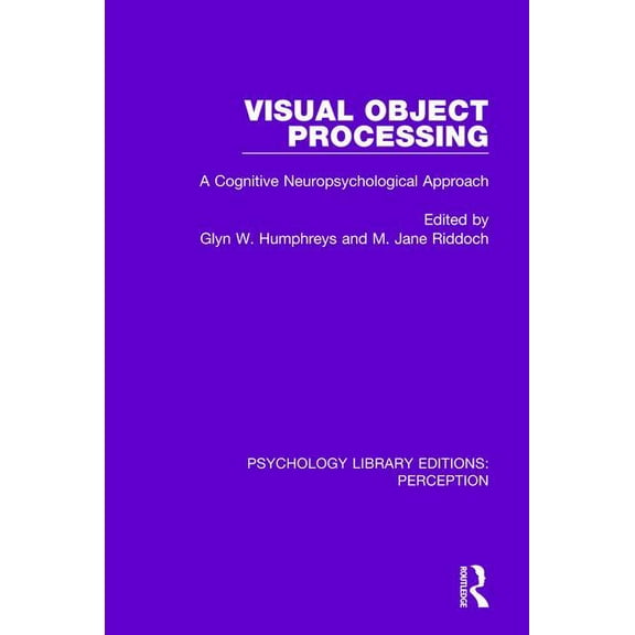 Psychology Library Editions: Perception Visual Object Processing: A Cognitive Neuropsychological Approach, (Paperback)