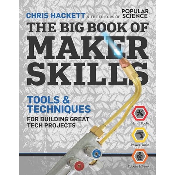 Pre-Owned The Big Book of Maker Skills (Popular Science) : Tools & Techniques for Building Great Tech Projects (Paperback)