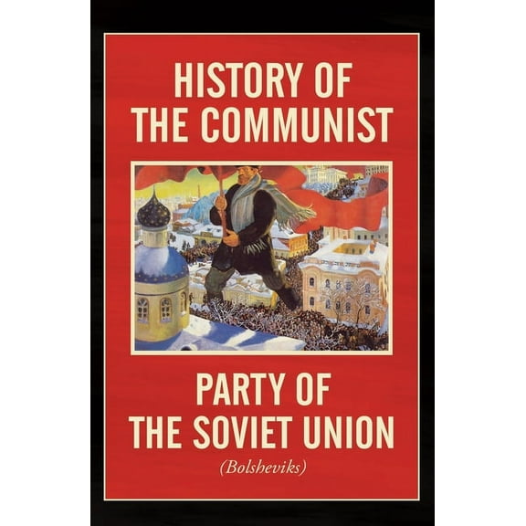 History of the Communist Party of the Soviet Union: (Bolshevik) (Paperback)