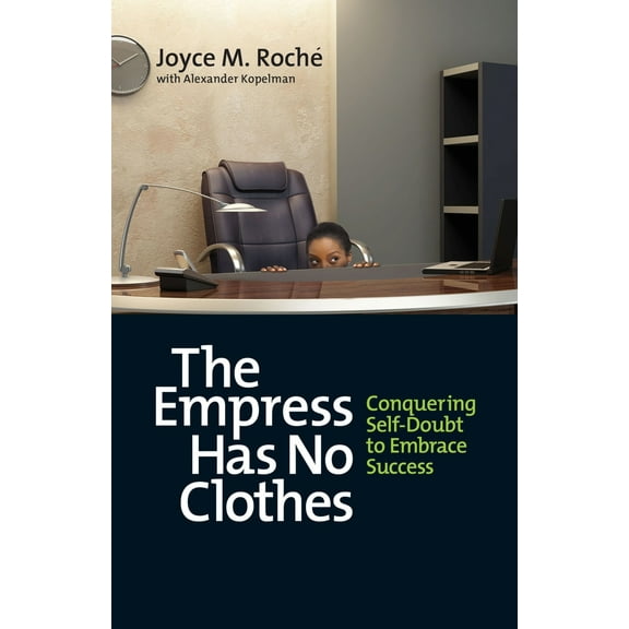 Pre-Owned The Empress Has No Clothes: Conquering Self-Doubt to Embrace Success (Paperback) 1609946367 9781609946364