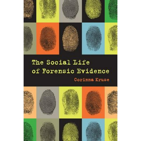 Pre-Owned The Social Life of Forensic Evidence (Paperback) 0520288394 9780520288393