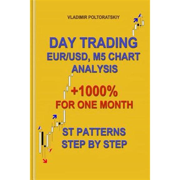 Pre-Owned Day Trading Eur/Usd, M5 Chart Analysis +1000% for One Month St Patterns Step by Step