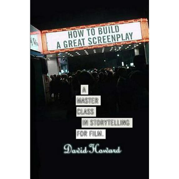 Pre-Owned How to Build a Great Screenplay: A Master Class in Storytelling for Film (Paperback) 031235262X 9780312352622