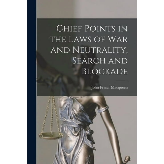 Chief Points in the Laws of War and Neutrality, Search and Blockade (Paperback)