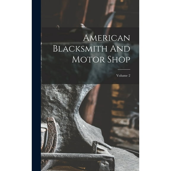 American Blacksmith And Motor Shop; Volume 2 (Hardcover)