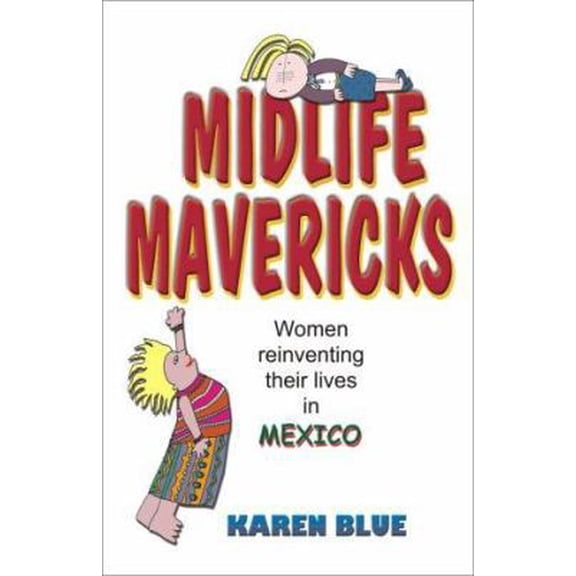 Pre-Owned Midlife Mavericks: Women Reinventing Their Lives in Mexico (Paperback) 1581127197 9781581127195