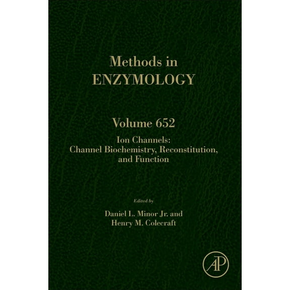 Methods in Enzymology Ion Channels: Channel Biochemistry, Reconstitution, and Function: Volume 652, Book 652, (Hardcover)