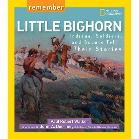 Paul Walker: Remember Little Bighorn: Indians, Soldiers, and Scouts Tell Their Stories (Paperback)
