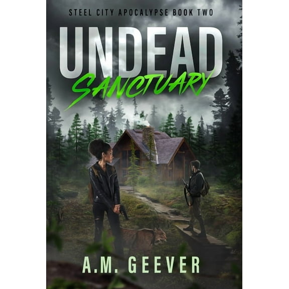 Steel City Apocalypse Undead Sanctuary: A Post Apocalyptic Survival Thriller, Book 2, (Hardcover)