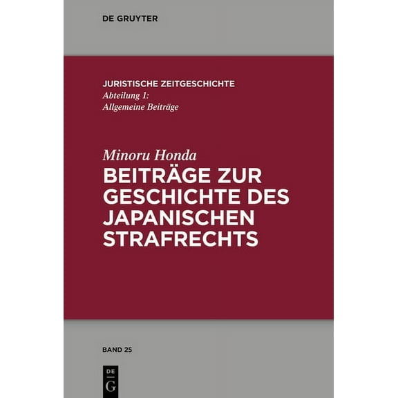 Juristische Zeitgeschichte / Abteilung 1 BeitrÃ¤ge Zur Geschichte Des Japanischen Strafrechts, Book 25, (Hardcover)