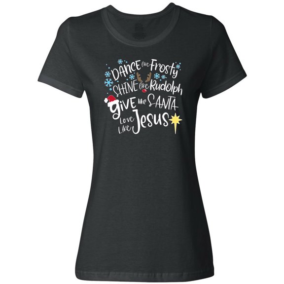 Inktastic Dance Like Frosty, Shine Like Rudolph, Give Like Santa Women's T-Shirt