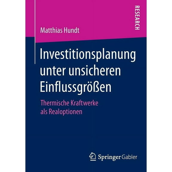 Investitionsplanung Unter Unsicheren Einflussgrößen: Thermische Kraftwerke ALS Realoptionen, (Paperback)