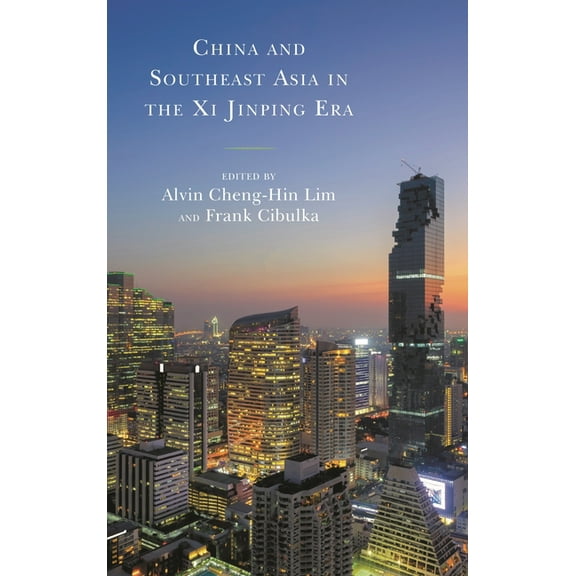 China and Southeast Asia in the XI Jinping Era, (Paperback)