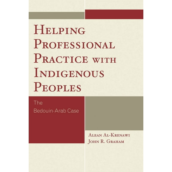 Helping Professional Practice with Indigenous Peoples: The Bedouin-Arab Case, (Paperback)