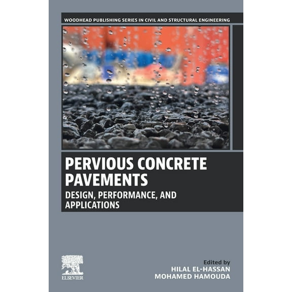 Woodhead Publishing Civil and Structural Pervious Concrete Pavements: Design, Performance, and Applications, (Paperback)