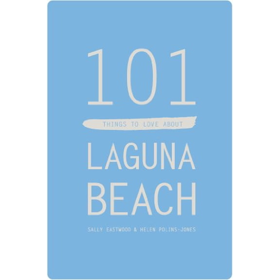 Pre-Owned 101 Things to Love About Laguna Beach by Sally Eastwood