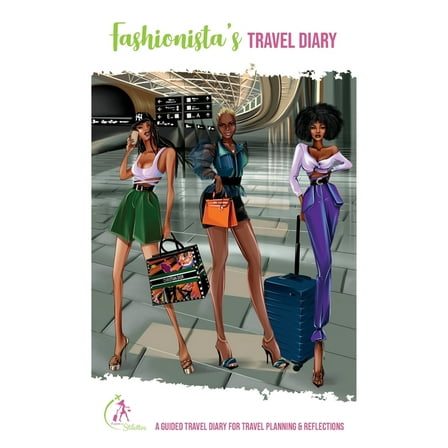 Fashionista's Travel Diary: A Guided Travel Diary for Travel Planning & Reflections, (Paperback)