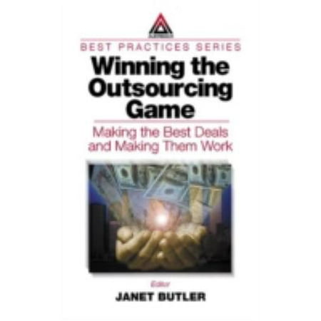 Winning the Outsourcing Game: Making the Best Deals and Making Them Work (Hardcover - Used) 0849308755 9780849308758