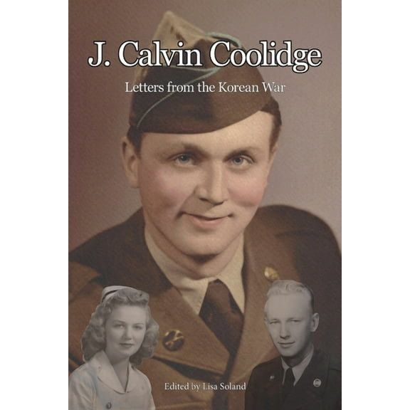 J. Calvin Coolidge: Letters from the Korean War, (Paperback)
