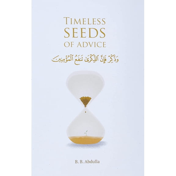 Pre-Owned Timeless Seeds of Advice: The Sayings of Prophet Muhammad ï·º, Ibn Taymiyyah, Ibn al-Qayyim, Ibn al-Jawzi and Other Prominent Scholars in B (Paperback) 1692930249 9781692930240