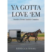 Ya Gotta Love 'Em : Stories From Amish Country (Paperback)